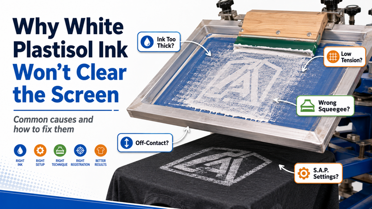 Why Your White Plastisol Ink Won’t Clear the Screen: 10 Causes & How to Fix Them